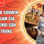cảnh báo Sunwin đang bị làm giả