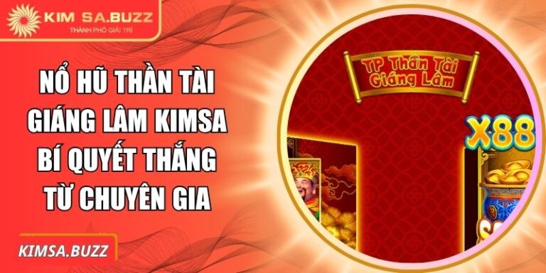 nổ hũ Thần Tài Giáng Lâm Kimsa