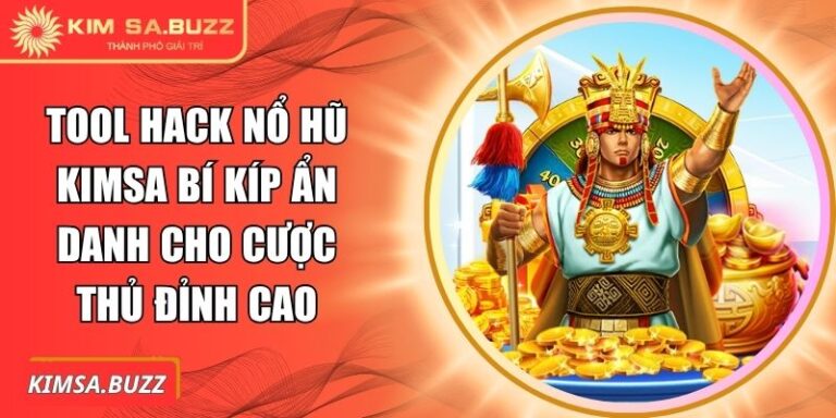 Tool hack nổ hũ Kimsa